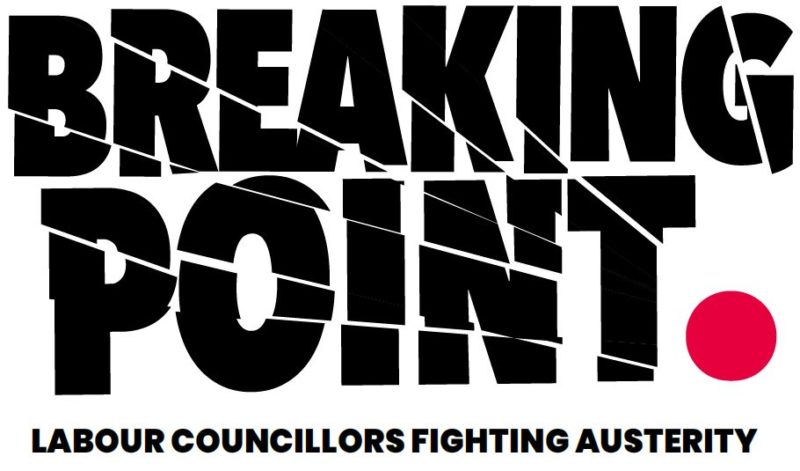 Breaking Point. Labour Councillors fighting austerity